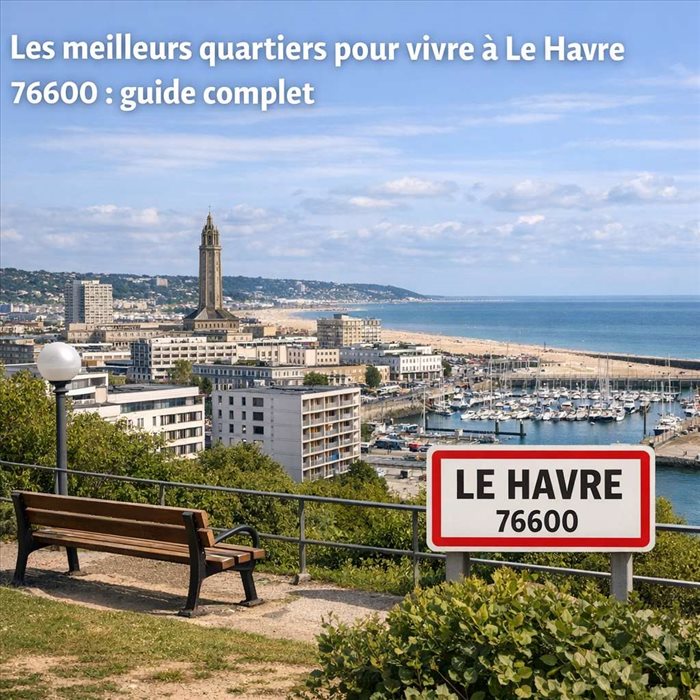 Les meilleurs quartiers pour vivre à Le Havre 76600 | Guide