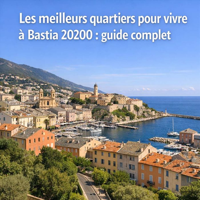Les meilleurs quartiers pour vivre à Bastia 20200 | Guide pratique